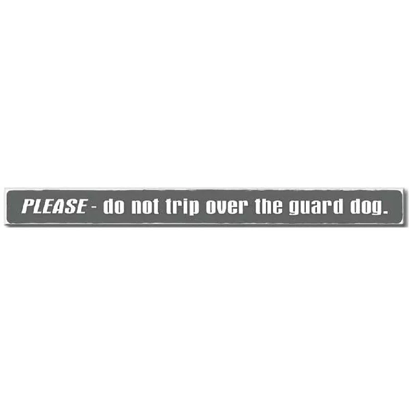 My Word! : Please Don't Trip Over The Guard Dog - Skinnies 1.5"x16" Sign